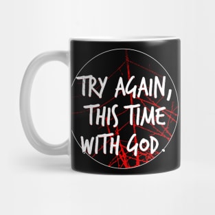 Try Again this Time with God Mug